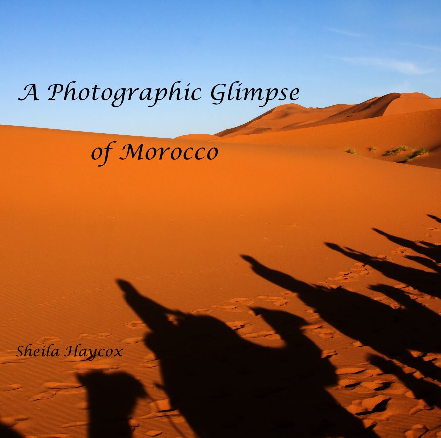 View A Photographic Glimpse of Morocco by Sheila Haycox ARPS, DPAGB, EFIAP