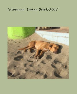 Nicaragua. Spring Break 2010 book cover