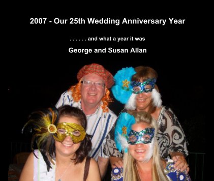 2007 - Our 25th Wedding Anniversary Year book cover