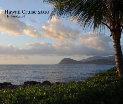 Hawaii Cruise 2010 by Ben Carroll book cover
