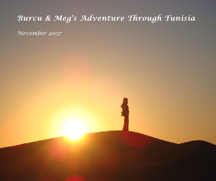 View Burcu & Meg's Adventure Through Tunisia by megalta
