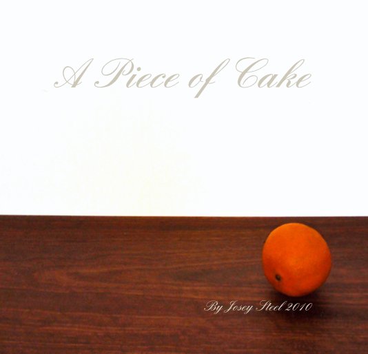 Ver A Piece of Cake por Josey Steel 2010