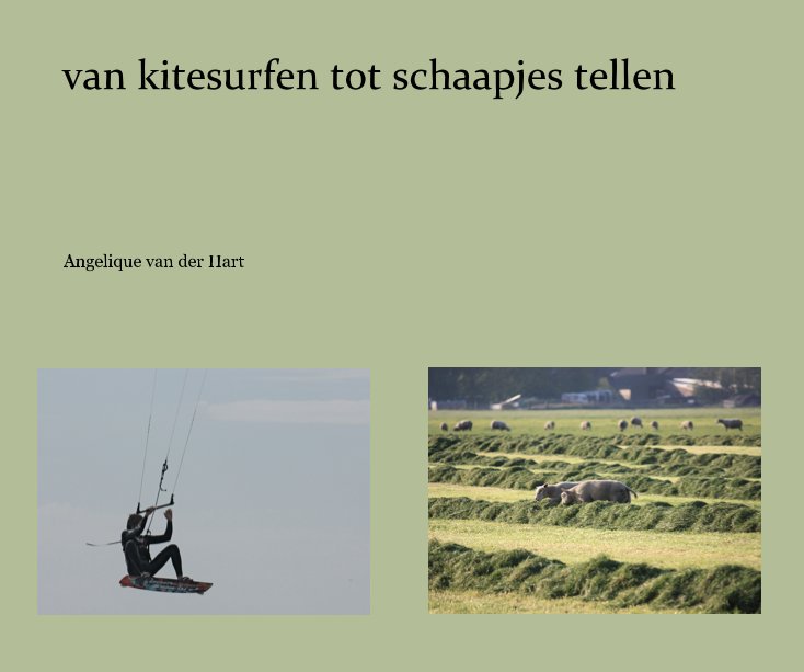 View van kitesurfen tot schaapjes tellen by Angelique van der Hart