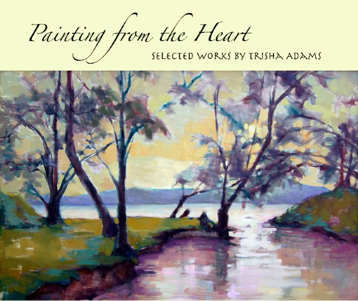 View Painting from the Heart by Trisha Adams