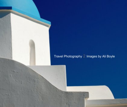 Travel Photography 2 Images by Ali Boyle book cover