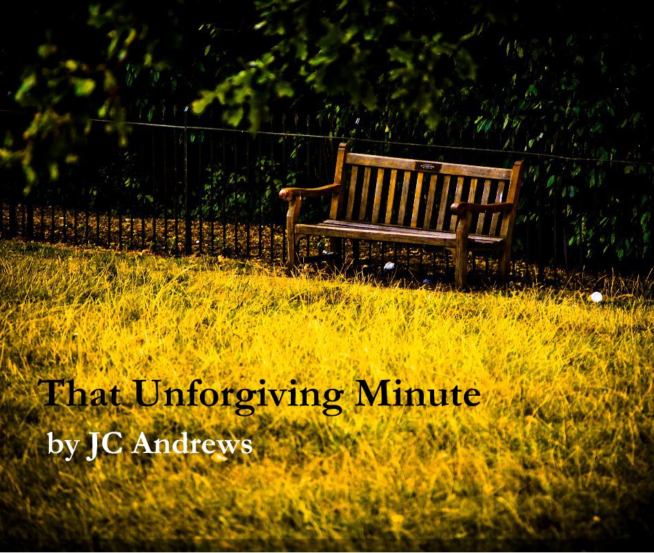 View That Unforgiving Minute by JC Andrews