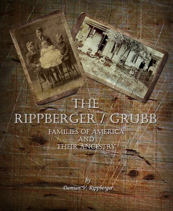 View The Rippberger/Grubb Families of America by Damian V. Rippberger