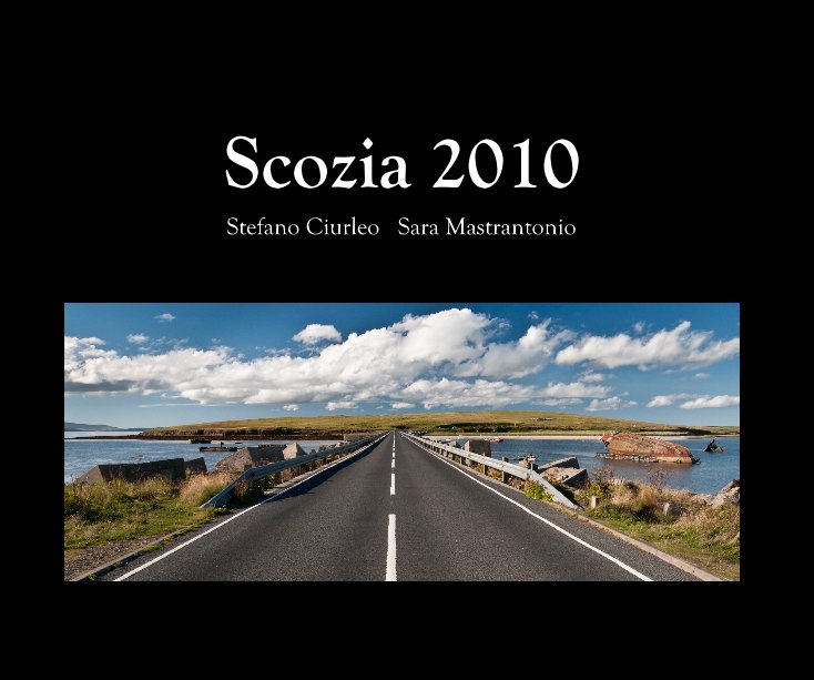 View Scozia 2010 by Stefano Ciurleo, Sara Mastrantonio