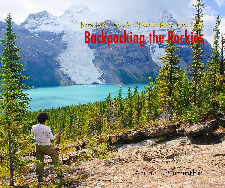 Visualizza Backpacking the Rockies di Aruna Kalutanthri