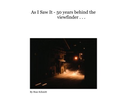As I Saw It - 50 years behind the                          viewfinder . . . book cover