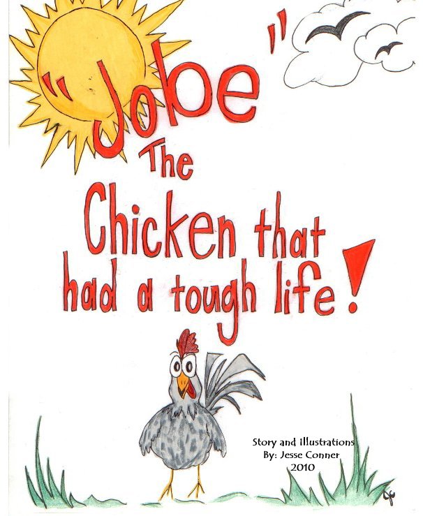 View Jobe, The Chicken That Had A Tough Life by Jesse Conner