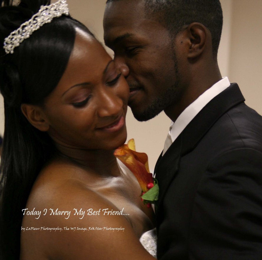 Visualizza Today I Marry My Best Friend.... di LaFleur Photography, The WJ Image, RokStar Photography