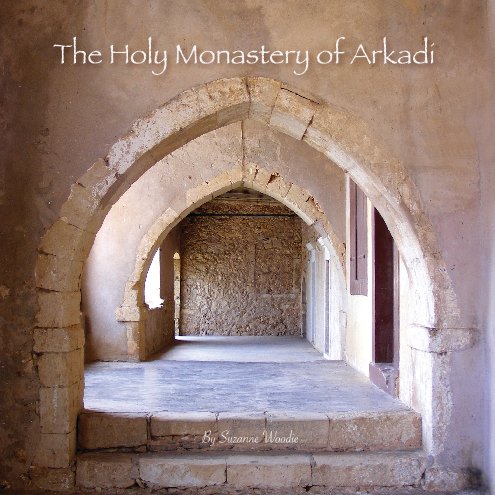 The Holy Monastery of Arkadi nach Suzanne Woodie anzeigen