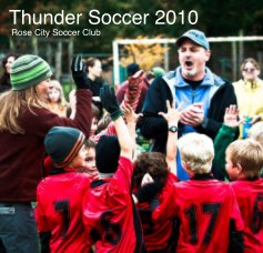 Thunder Soccer 2010 Rose City Soccer Club book cover
