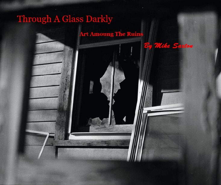View Through A Glass Darkly by By Mike Saxton