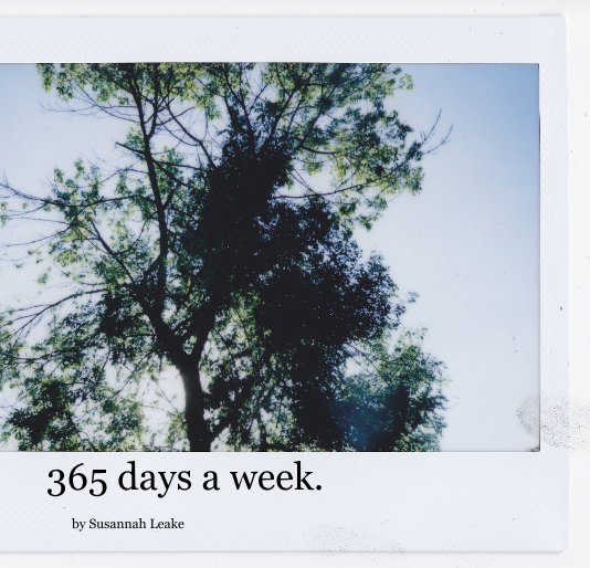 Visualizza 365 days a week. di Susannah Leake
