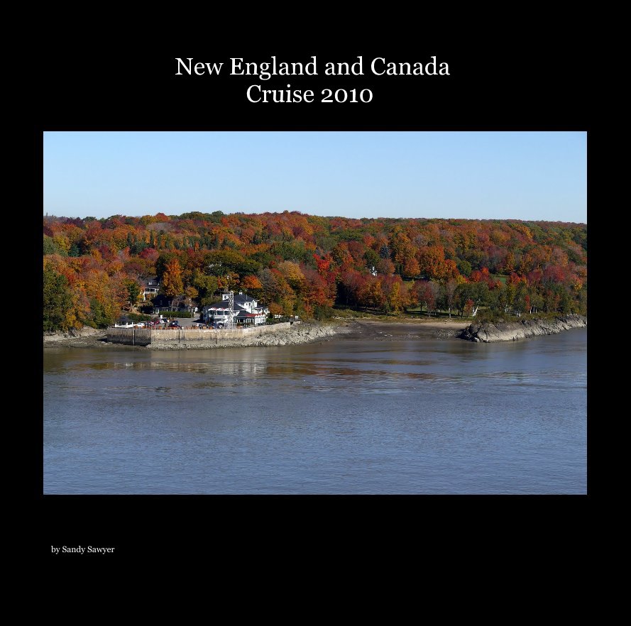 Ver New England and Canada Cruise 2010 por Sandy Sawyer