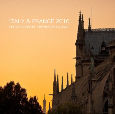 ITALY & FRANCE 2010 PHOTOGRAPHS BY STEPHEN DELLA CASA book cover