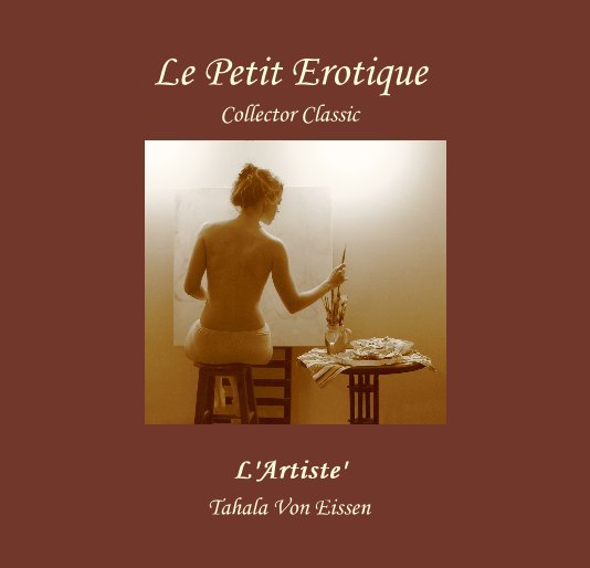 View Le Petit Érotique Collector Classic [# 1] by Tahala Von Eissen