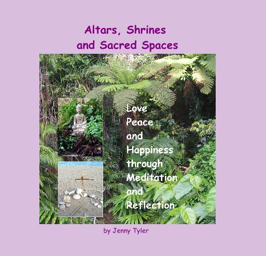 View Altars, Shrines and Sacred Spaces by Jenny Tyler