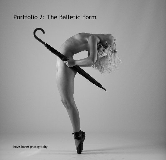 View Portfolio 2: The Balletic Form by hovis baker photography