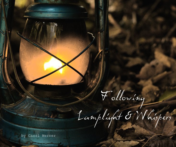 View Following Lamplight & Whispers by Cassi Werner