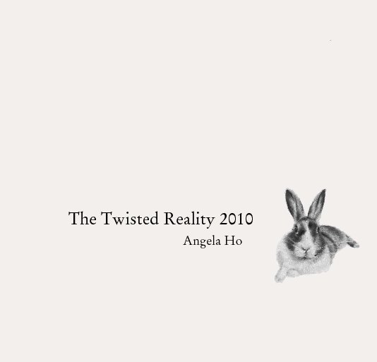 View The Twisted Reality 2010                                      Angela Ho by Angela Ho