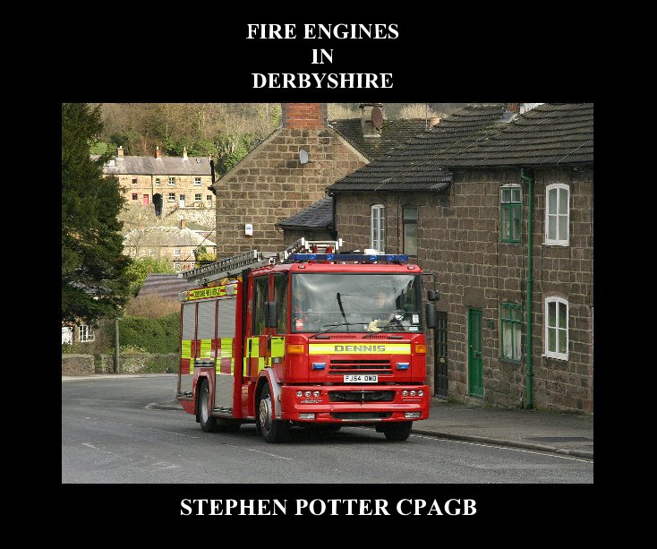 Ver FIRE ENGINES IN DERBYSHIRE por STEPHEN POTTER CPAGB