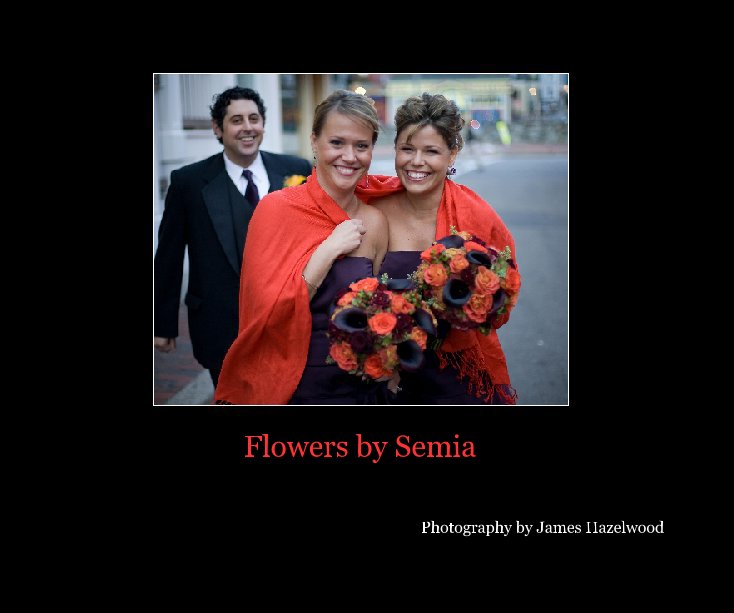 View Flowers by Semia by Photography by James Hazelwood