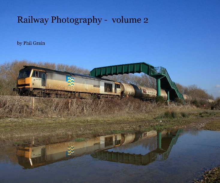 View Railway Photography - volume 2 2 by Phil Grain
