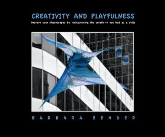 CREATIVITY AND PLAYFULNESS improve your photography by rediscovering the creativity you had as a child book cover