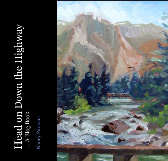 View Head on Down the Highway ... A Blog Book by Nancy