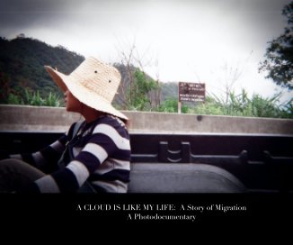 A CLOUD IS LIKE MY LIFE: A Story of Migration A Photodocumentary book cover