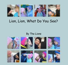 Lion, Lion, What Do You See? book cover