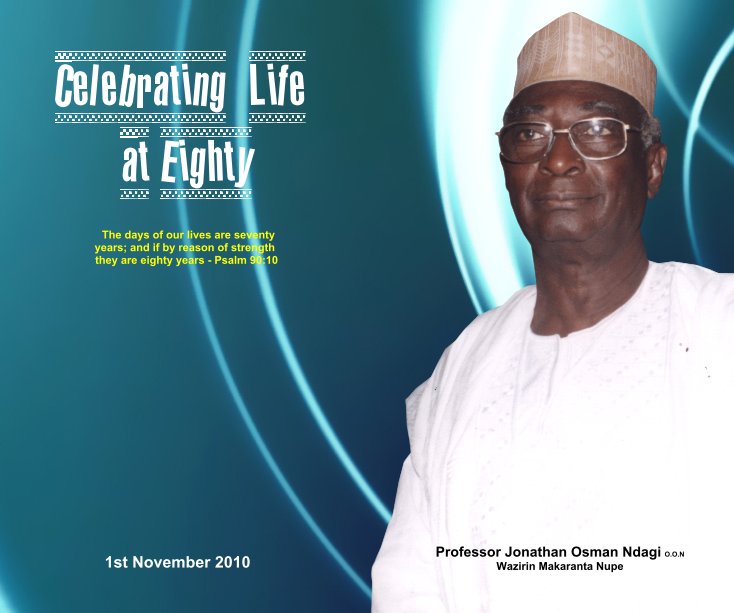 View Celebrating Life at Eighty by Professor Jonathan Osman Ndagi O.O.N Wazirin Makaranta Nupe