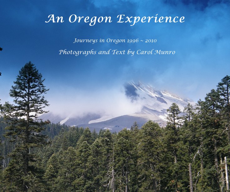 View An Oregon Experience by Photographs and Text by Carol Munro
