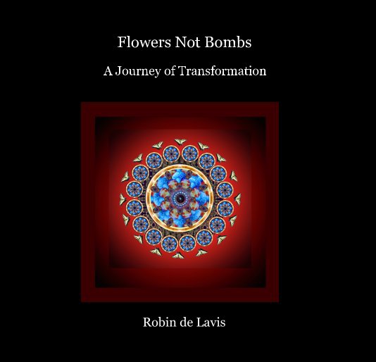 View Flowers Not Bombs by Robin de Lavis