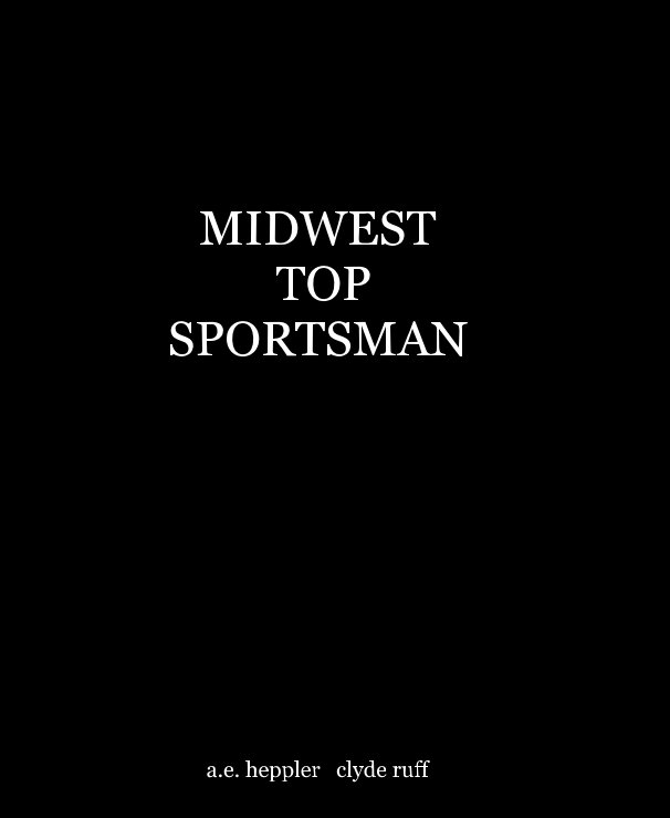 View MIDWEST TOP SPORTSMAN by a.e. heppler clyde ruff
