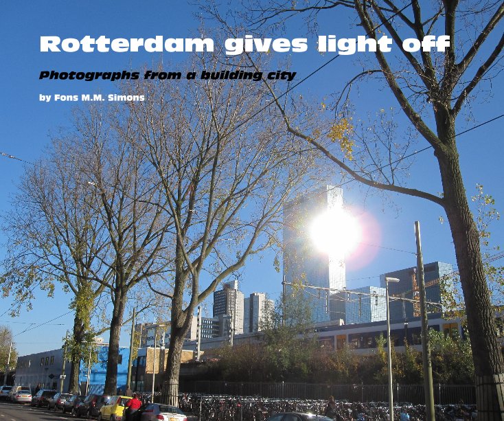View Rotterdam gives light off by Fons M. M. Simons