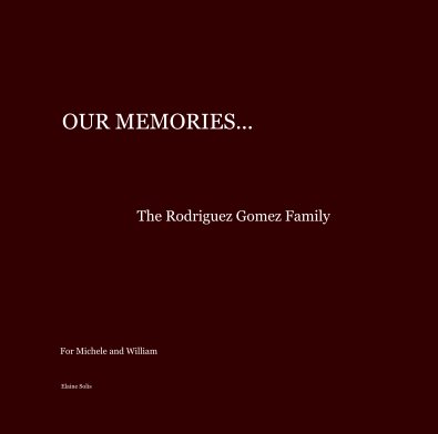 OUR MEMORIES... The Rodriguez Gomez Family book cover