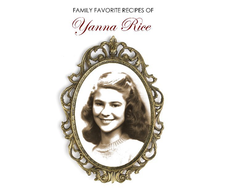View FAMILY FAVORITE RECIPES OF Yanna Rice by BeautifulDra