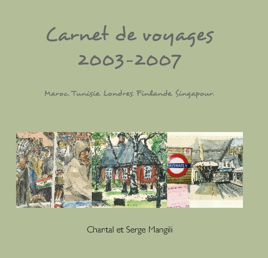 View Carnet de voyages 2003-2007 by Chantal et Serge Mangili