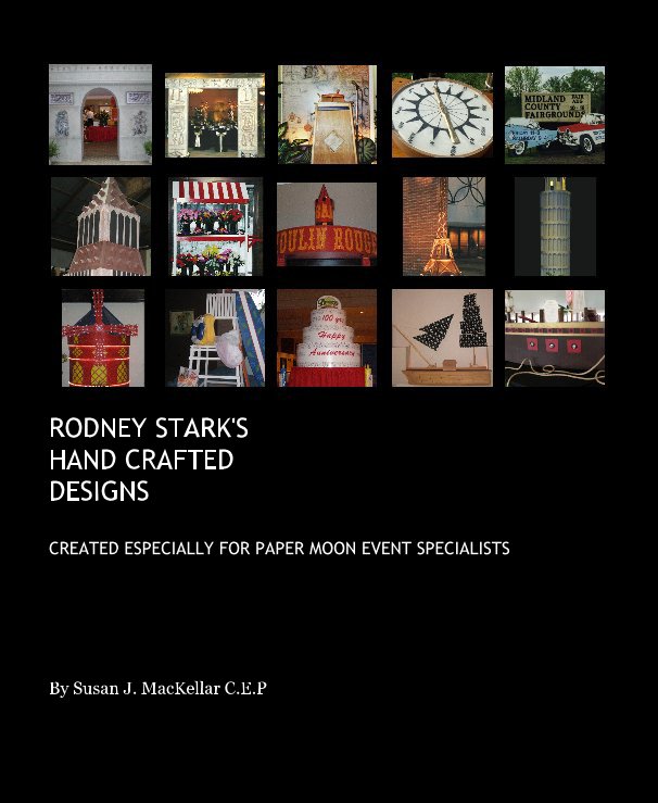 View RODNEY STARK'S HAND CRAFTED DESIGNS CREATED ESPECIALLY FOR PAPER MOON EVENT SPECIALISTS by Susan J. MacKellar C.E.P