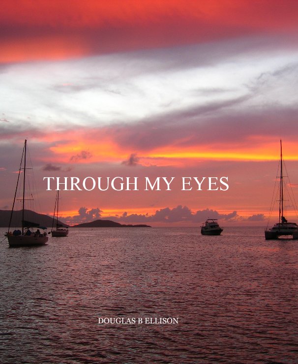 THROUGH MY EYES nach DOUGLAS B ELLISON anzeigen