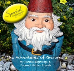 The Adventures of Gerome My Humble Beginnings & Farewell Garden Friends book cover