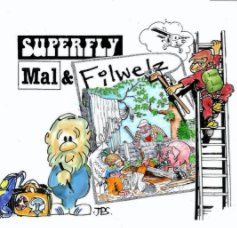 SUPERFLY, MAL & FILWELZ book cover