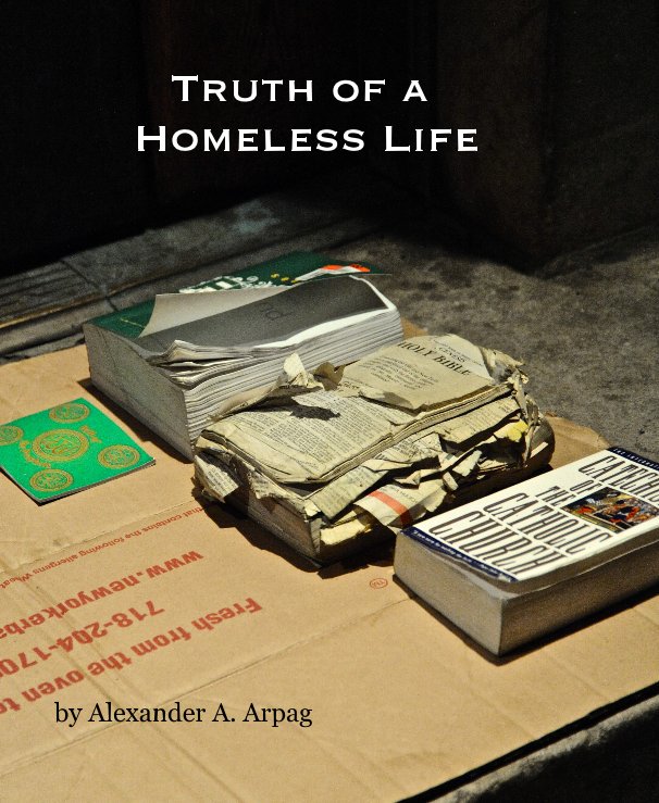 View Truth of a Homeless Life by Alexander A. Arpag