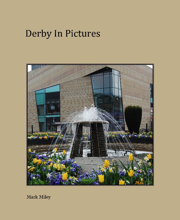 View Derby In Pictures by Mark Miley