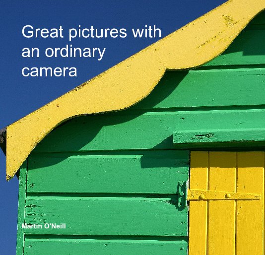 View Great pictures with an ordinary camera by Martin O'Neill