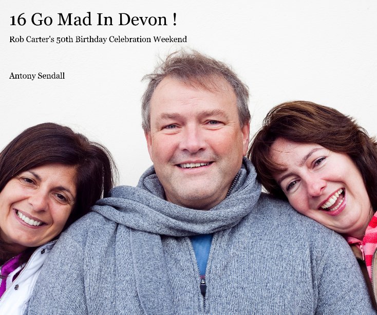 View 16 Go Mad In Devon ! by Antony Sendall